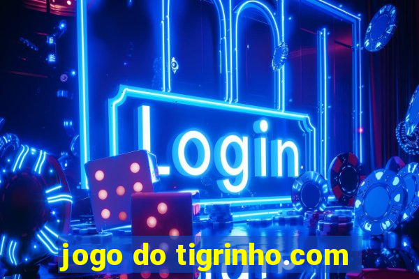 jogo do tigrinho.com