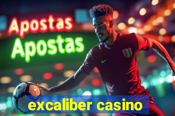 excaliber casino