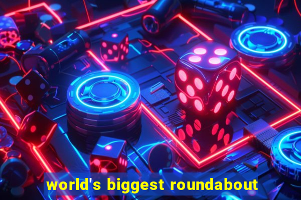 world's biggest roundabout