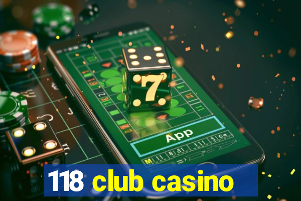 118 club casino