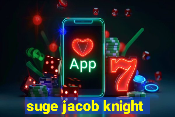 suge jacob knight