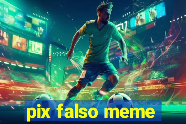 pix falso meme