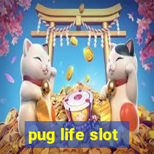 pug life slot