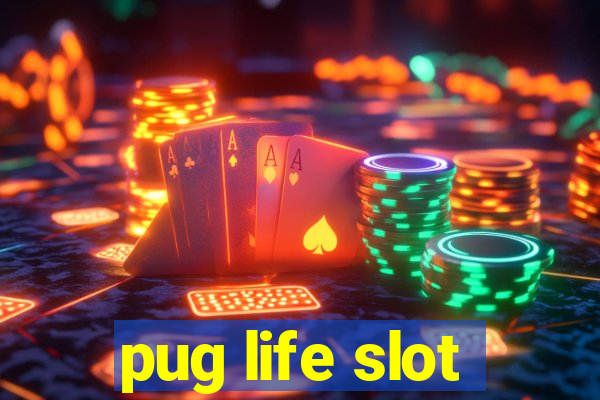 pug life slot