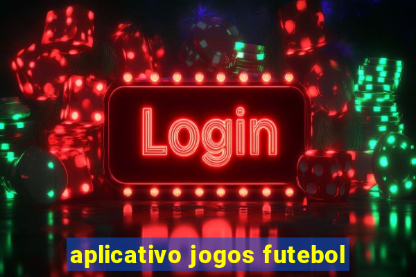 aplicativo jogos futebol