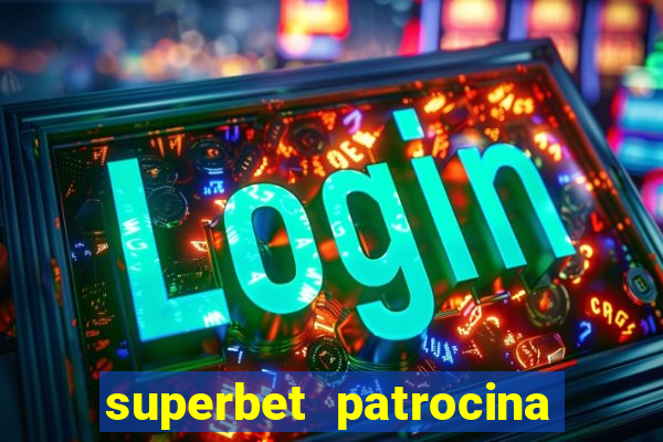 superbet patrocina quais times