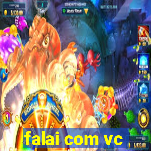 falai com vc