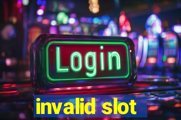 invalid slot