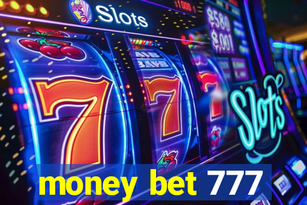 money bet 777