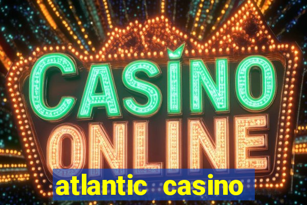 atlantic casino atlantic city