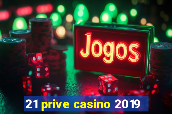 21 prive casino 2019