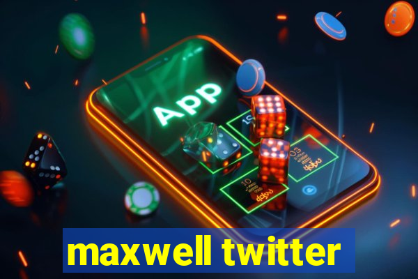 maxwell twitter