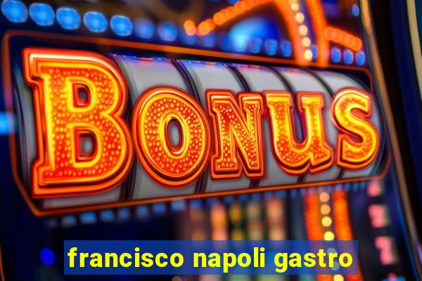 francisco napoli gastro