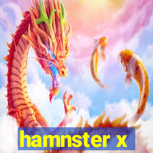 hamnster x