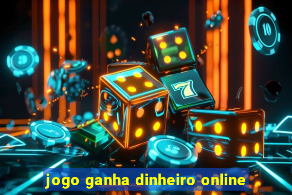 jogo ganha dinheiro online