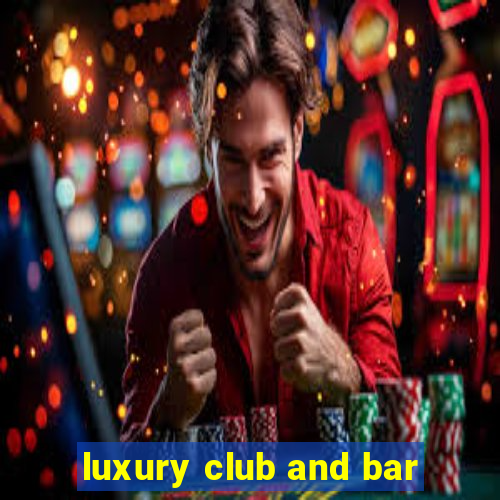 luxury club and bar