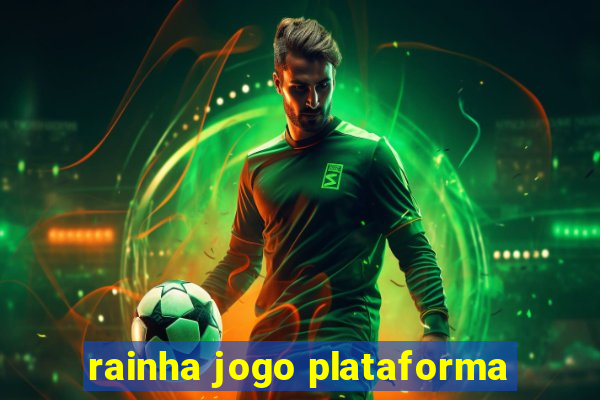 rainha jogo plataforma