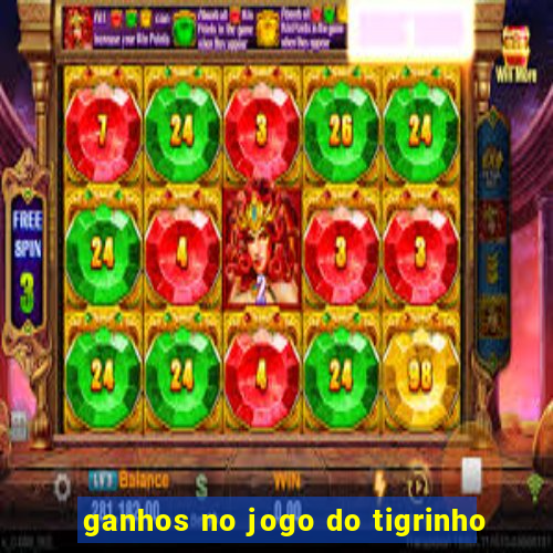 ganhos no jogo do tigrinho