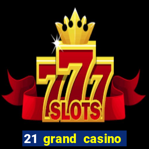 21 grand casino free spins