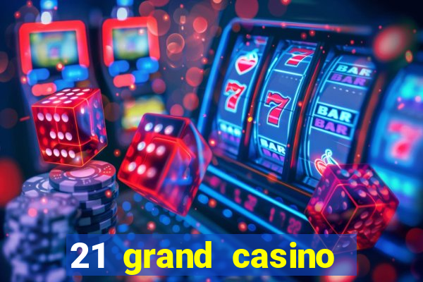 21 grand casino free spins