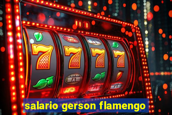 salario gerson flamengo