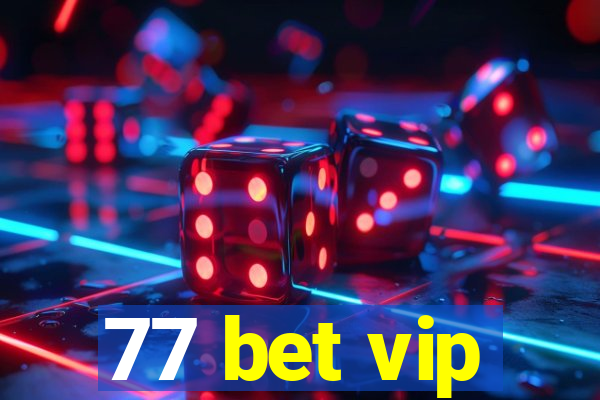 77 bet vip