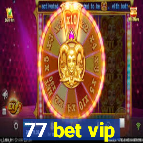 77 bet vip