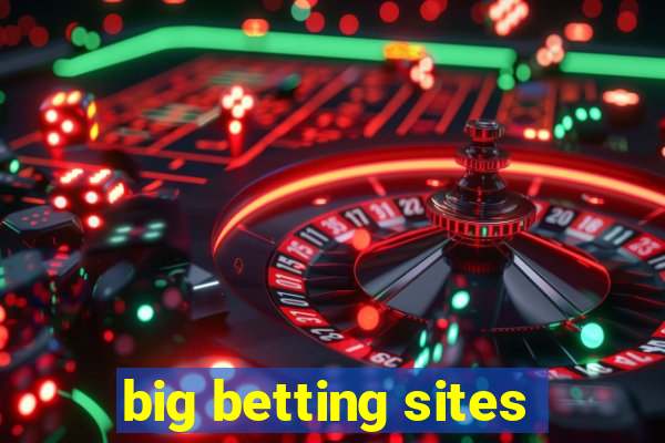 big betting sites