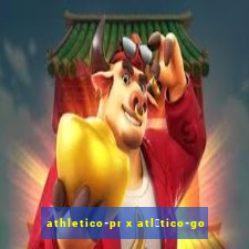 athletico-pr x atl茅tico-go