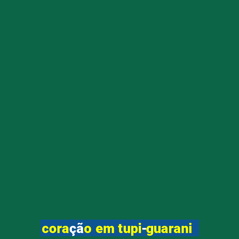 coração em tupi-guarani