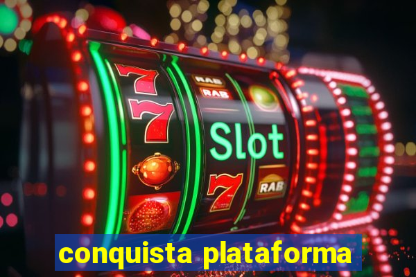 conquista plataforma