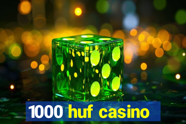 1000 huf casino