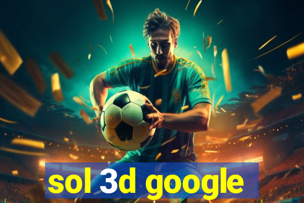 sol 3d google