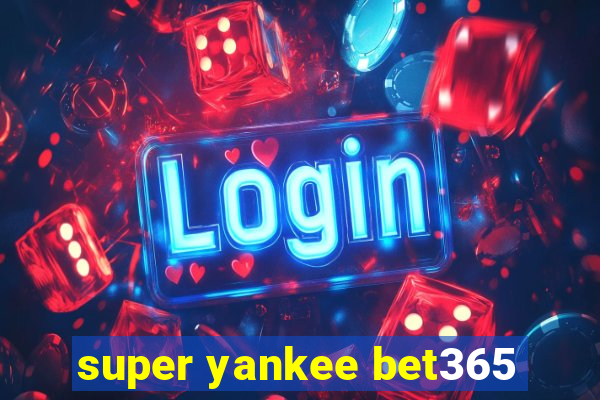 super yankee bet365