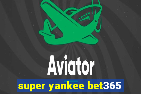 super yankee bet365