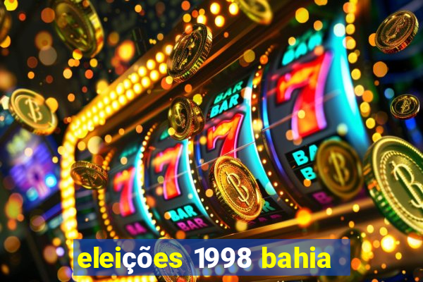 eleições 1998 bahia