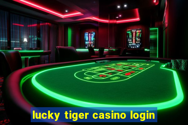 lucky tiger casino login