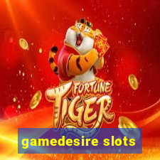 gamedesire slots