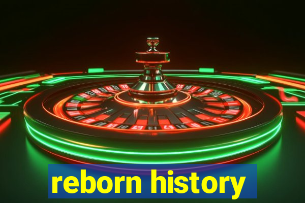 reborn history