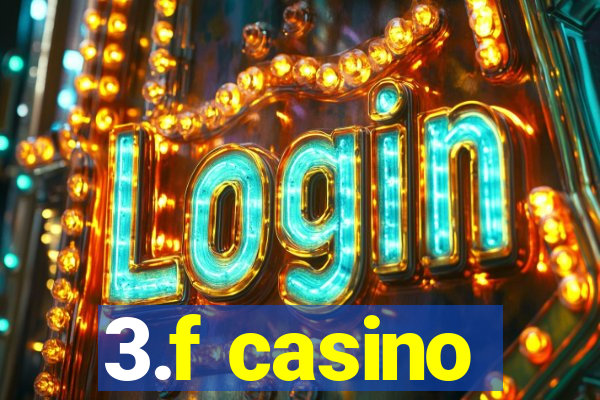 3.f casino