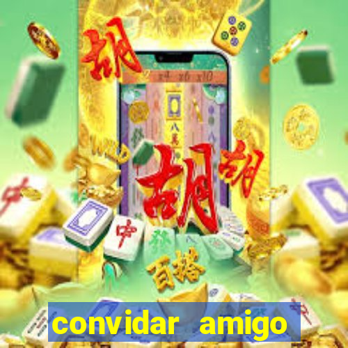 convidar amigo estrela bet