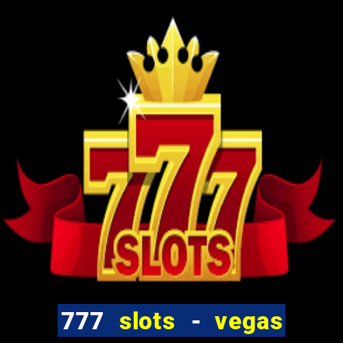 777 slots - vegas casino slot