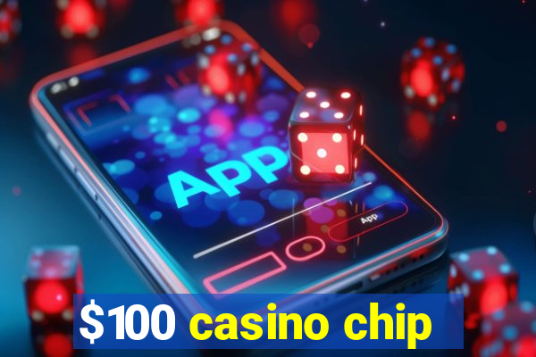 $100 casino chip