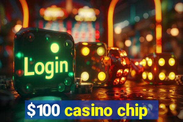 $100 casino chip