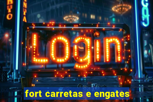 fort carretas e engates