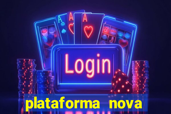 plataforma nova lançada hoje de 10 reais