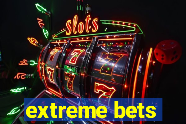 extreme bets