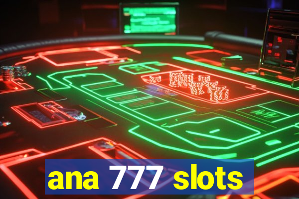 ana 777 slots