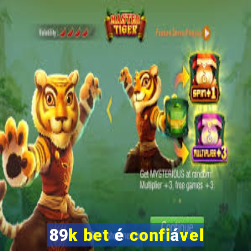 89k bet é confiável