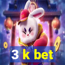 3 k bet